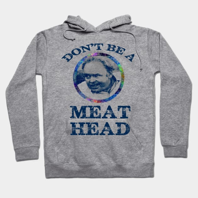 DON'T BE A MEATHEAD Hoodie by shethemastercovets